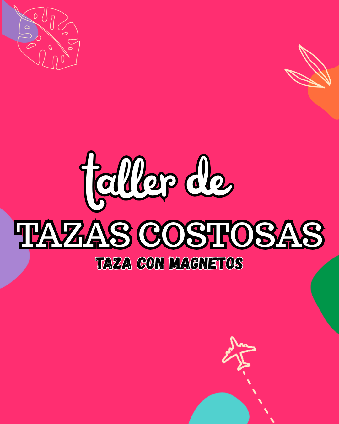 Taller de Tazas Costosas - Taza con Magnetos